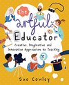 Cowley, S:  The Artful Educator