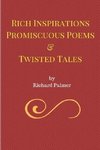 Rich Inspirations Promiscuous Poems and Twisted Tales.