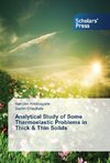 Analytical Study of Some Thermoelastic Problems in Thick & Thin Solids