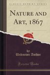 Author, U: Nature and Art, 1867, Vol. 2 (Classic Reprint)