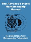 Advanced Pistol Marksmanship Manual, The
