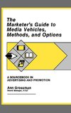 The Marketer's Guide to Media Vehicles, Methods, and Options