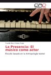 La Presencia: El músico como actor
