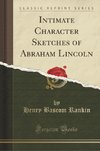 Rankin, H: Intimate Character Sketches of Abraham Lincoln (C