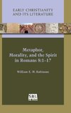 Metaphor, Morality, and the Spirit in Romans 8