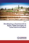 Developing a Framework to Apply TQM Concepts to Land Administration