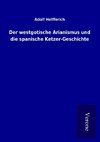 Der westgotische Arianismus und die spanische Ketzer-Geschichte