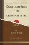 Gross, H: Encyclopädie der Kriminalistik (Classic Reprint)