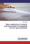 New methods of analysis and evaluation of pumping test for groundwater