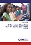 Differentiated Teaching That Works: An Educator's Guide