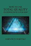 How to Use Total Quality Techniques in Your Job?