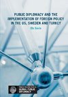 Public Diplomacy and the Implementation of Foreign Policy in the US, Sweden and Turkey