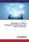 Adoption of Cloud Computing Technology for Library Services