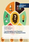 Toxicological and Genetic Effects of Silver Nanoparticles
