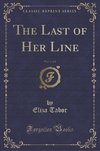 Tabor, E: Last of Her Line, Vol. 1 of 3 (Classic Reprint)