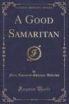 Andrews, M: Good Samaritan (Classic Reprint)