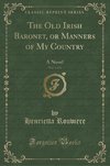 Rouviere, H: Old Irish Baronet, or Manners of My Country, Vo
