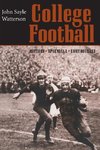 Watterson, J: College Football - History, Spectacle, Controv