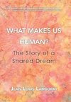 What Makes Us Human?