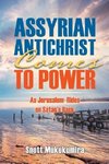 Assyrian Antichrist Comes To Power