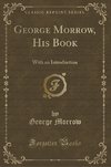 Morrow, G: George Morrow, His Book