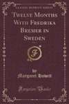 Howitt, M: Twelve Months With Fredrika Bremer in Sweden, Vol
