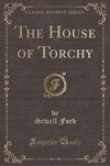 Ford, S: House of Torchy (Classic Reprint)