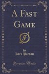 Parson, K: Fast Game (Classic Reprint)