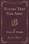 Winston, N: Waters That Pass Away (Classic Reprint)