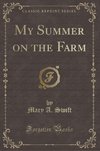 Swift, M: My Summer on the Farm (Classic Reprint)