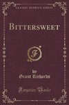 Richards, G: Bittersweet (Classic Reprint)