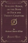 Elliot, S: Rolling Ridge, or the Book of Four and Twenty Cha