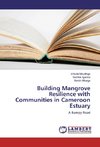Building Mangrove Resilience with Communities in Cameroon Estuary
