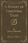 Dickens, C: Budget of Christmas Tales (Classic Reprint)