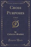 Sinclair, C: Cross Purposes, Vol. 3 of 3