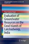 Evaluation of Groundwater Resources on the Coral Islands of Lakshadweep, India