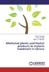 Medicinal plants and herbal products in malaria treatment in Ghana
