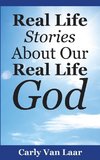 Real Life Stories About Our Real Life God
