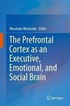Watanabe, M: Prefrontal Cortex as an Executive, Emotional, a