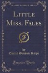 Knipe, E: Little Miss. Fales (Classic Reprint)