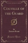 Grant, J: Colville of the Guard, Vol. 2 of 3 (Classic Reprin