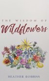 The Wisdom of Wildflowers