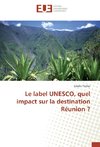 Le label UNESCO, quel impact sur la destination Réunion ?