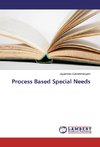 Process Based Special Needs