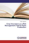 Crop Insurance as a Risk Management Tool in Farm Production
