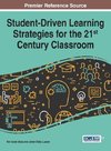 Student-Driven Learning Strategies for the 21st Century Classroom