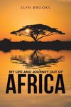My Life and Journey out of Africa