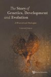 STORY OF GENETICS, DEVELOPMENT AND EVOLUTION, THE