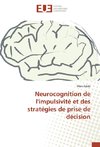 Neurocognition de l'impulsivité et des stratégies de prise de décision
