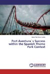 Port Aventura`s Success within the Spanish Theme Park Context